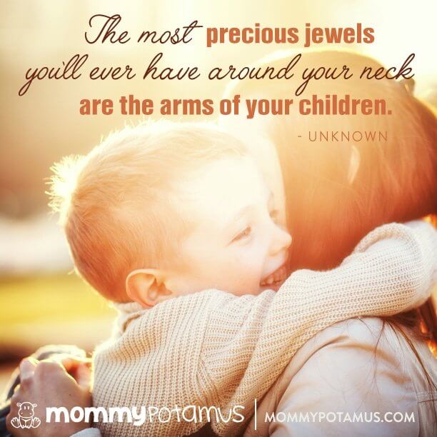  The most precious jewels you'll ever have around your neck are the arms of your children. ~ Unknown #motherhoodquotes #parentingquotes