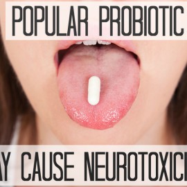 Popular Probiotic May Cause Neurotoxicity